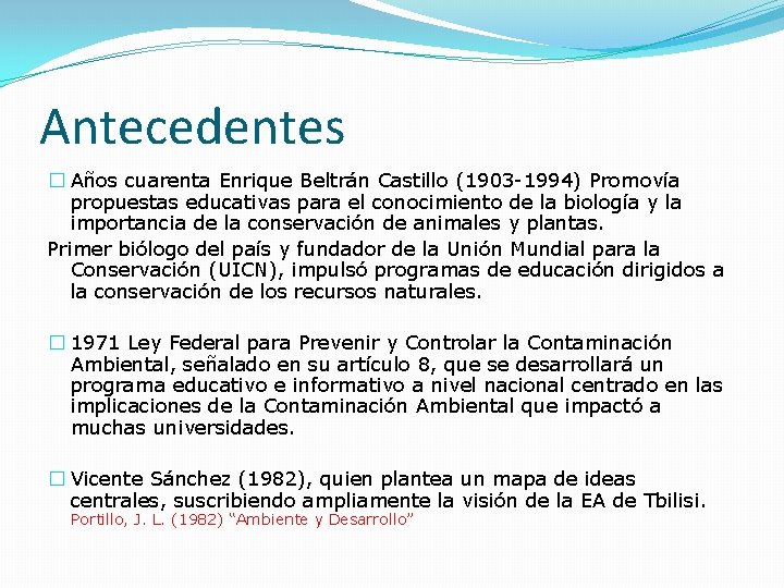 Antecedentes � Años cuarenta Enrique Beltrán Castillo (1903 -1994) Promovía propuestas educativas para el