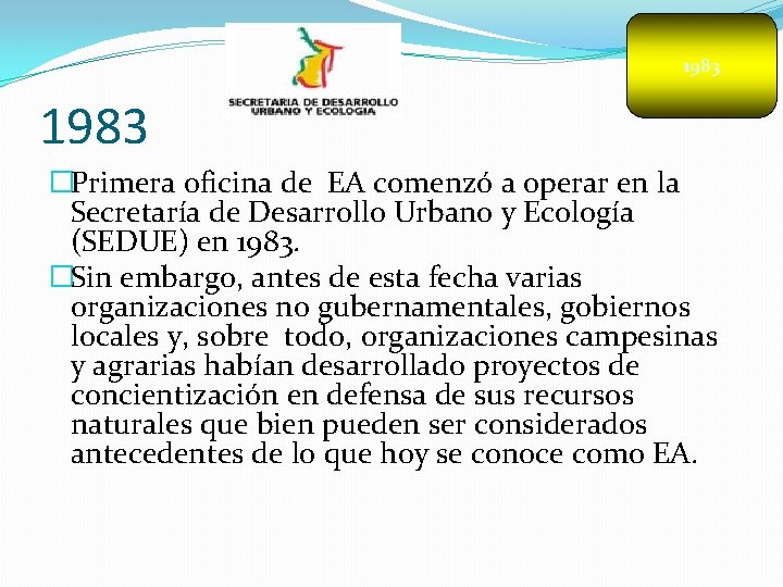 1983 �Primera oficina de EA comenzó a operar en la Secretaría de Desarrollo Urbano