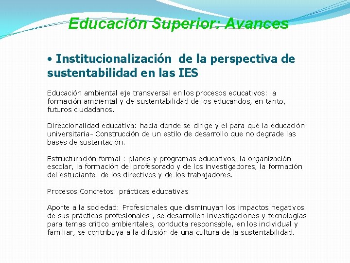 Educación Superior: Avances • Institucionalización de la perspectiva de sustentabilidad en las IES Educación