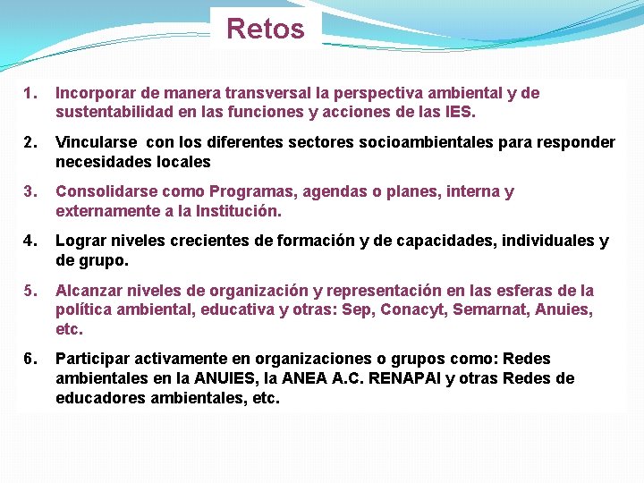 Retos 1. Incorporar de manera transversal la perspectiva ambiental y de sustentabilidad en las