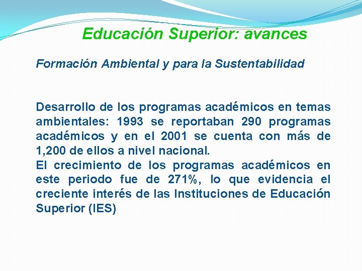 Educación Superior: avances Formación Ambiental y para la Sustentabilidad Desarrollo de los programas académicos