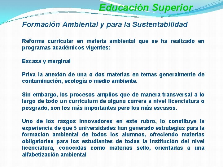 Educación Superior Formación Ambiental y para la Sustentabilidad Reforma curricular en materia ambiental que