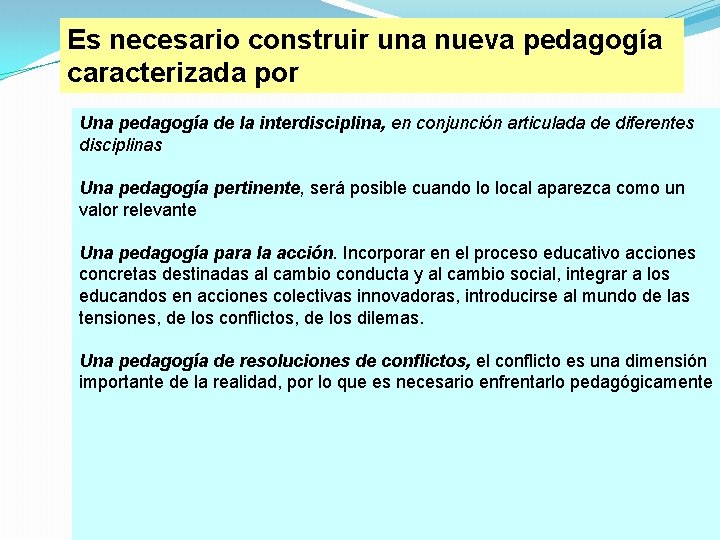 Es necesario construir una nueva pedagogía caracterizada por Una pedagogía de la interdisciplina, en