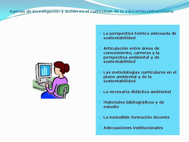 Agenda de investigación y acción en el curriculum de la educación universitaria � La