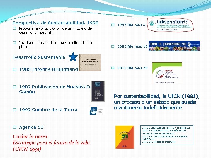 Perspectiva de Sustentabilidad, 1990 � Propone la construcción de un modelo de desarrollo integral.