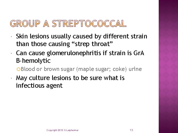  Skin lesions usually caused by different strain than those causing “strep throat” Can