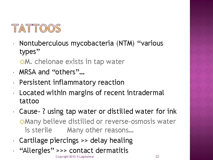  Nontuberculous mycobacteria (NTM) “various types” M. chelonae exists in tap water MRSA and