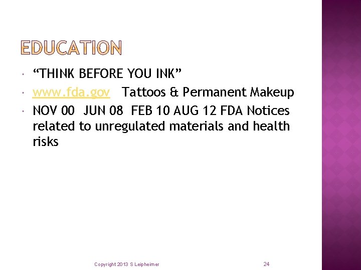  “THINK BEFORE YOU INK” www. fda. gov Tattoos & Permanent Makeup NOV 00