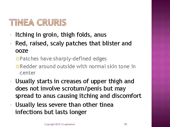  Itching in groin, thigh folds, anus Red, raised, scaly patches that blister and
