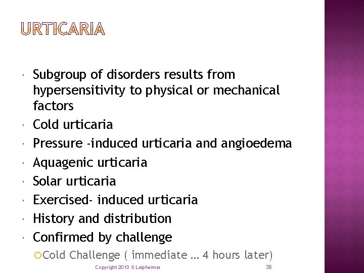  Subgroup of disorders results from hypersensitivity to physical or mechanical factors Cold urticaria