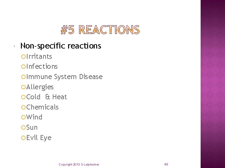  Non-specific reactions Irritants Infections Immune System Disease Allergies Cold & Heat Chemicals Wind