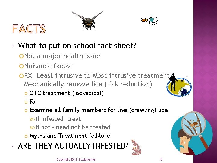  What to put on school fact sheet? Not a major health issue Nuisance