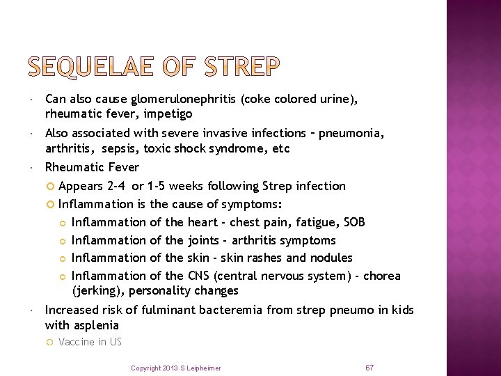  Can also cause glomerulonephritis (coke colored urine), rheumatic fever, impetigo Also associated with