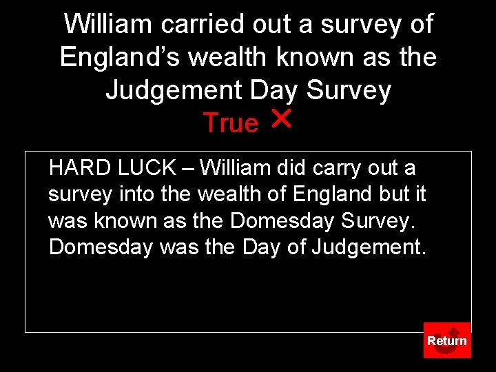 William carried out a survey of England’s wealth known as the Judgement Day Survey