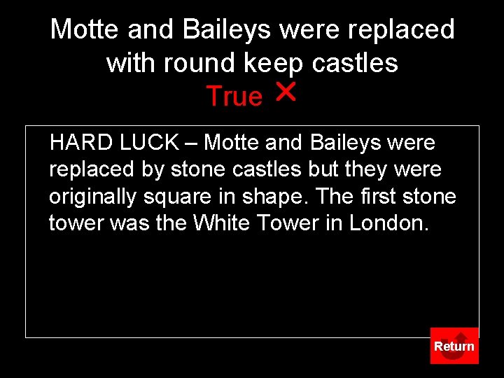 Motte and Baileys were replaced with round keep castles True r HARD LUCK –