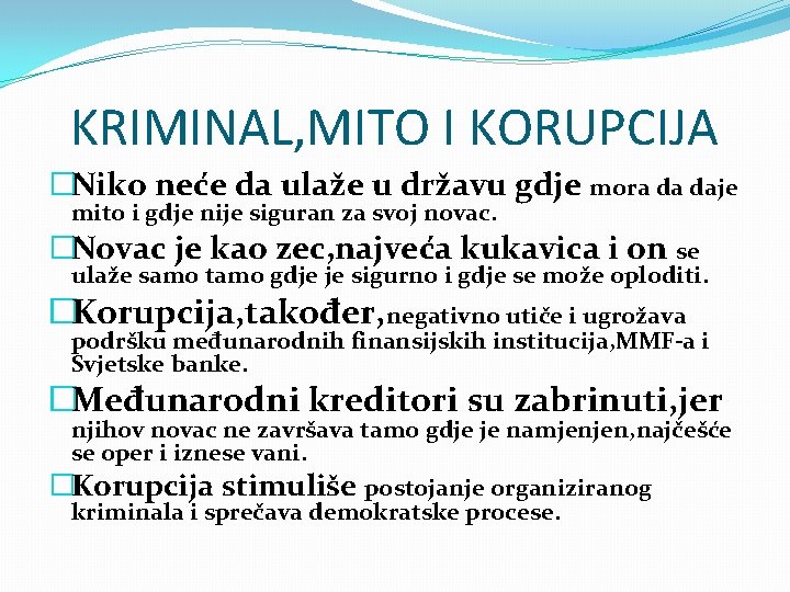 KRIMINAL, MITO I KORUPCIJA �Niko neće da ulaže u državu gdje mora da daje