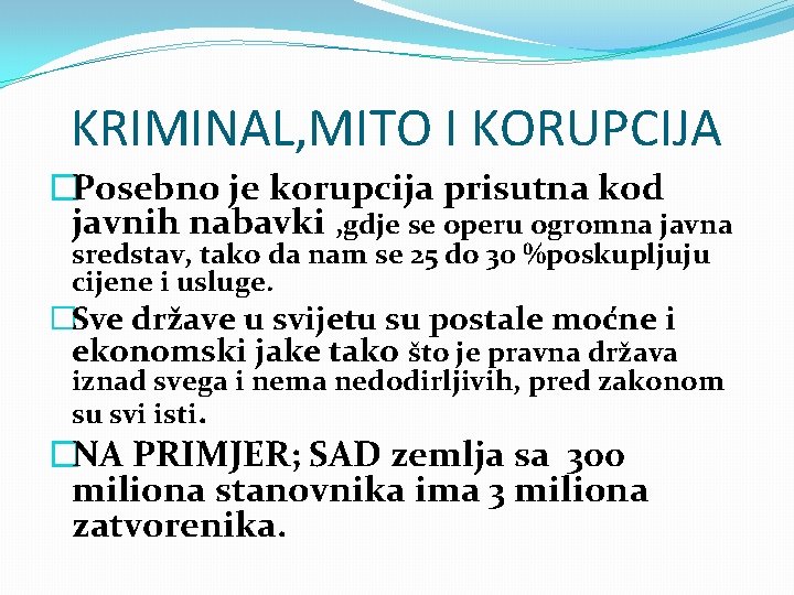 KRIMINAL, MITO I KORUPCIJA �Posebno je korupcija prisutna kod javnih nabavki , gdje se