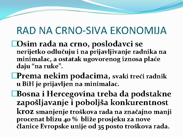 RAD NA CRNO-SIVA EKONOMIJA �Osim rada na crno, poslodavci se nerijetko odlučuju i na