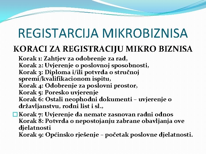 REGISTARCIJA MIKROBIZNISA KORACI ZA REGISTRACIJU MIKRO BIZNISA Korak 1: Zahtjev za odobrenje za rad,