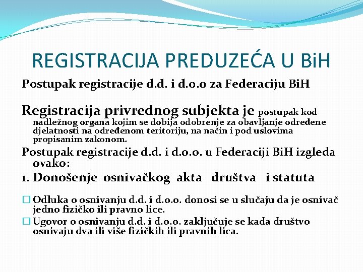 REGISTRACIJA PREDUZEĆA U Bi. H Postupak registracije d. d. i d. o. o za