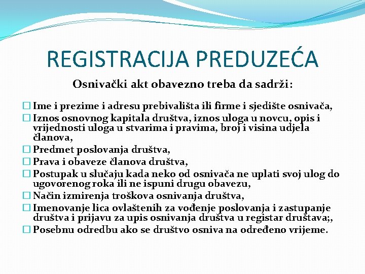 REGISTRACIJA PREDUZEĆA Osnivački akt obavezno treba da sadrži: � Ime i prezime i adresu