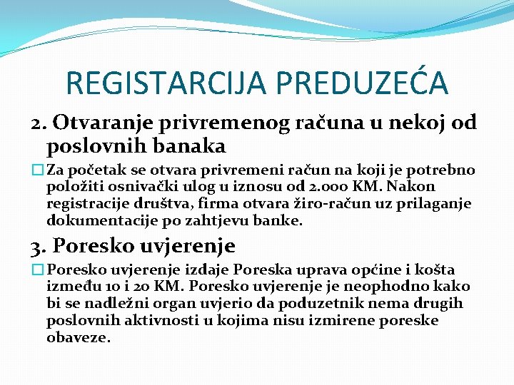 REGISTARCIJA PREDUZEĆA 2. Otvaranje privremenog računa u nekoj od poslovnih banaka �Za početak se