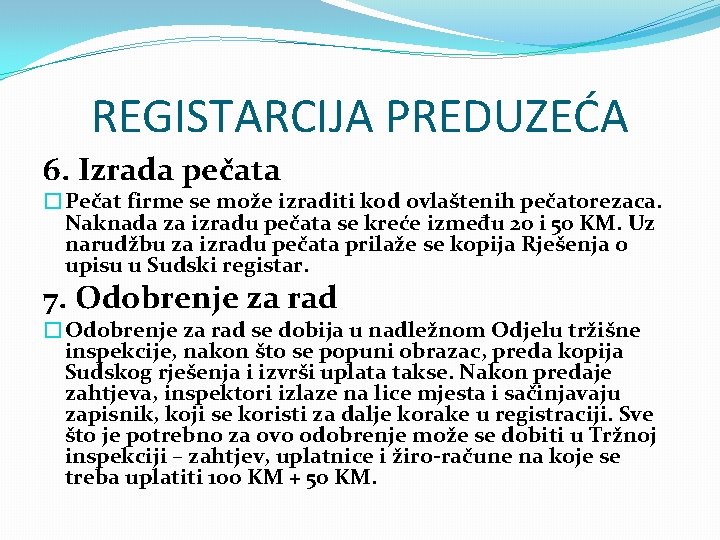 REGISTARCIJA PREDUZEĆA 6. Izrada pečata �Pečat firme se može izraditi kod ovlaštenih pečatorezaca. Naknada