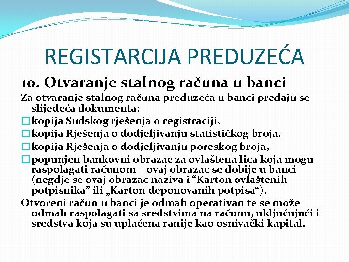 REGISTARCIJA PREDUZEĆA 10. Otvaranje stalnog računa u banci Za otvaranje stalnog računa preduzeća u