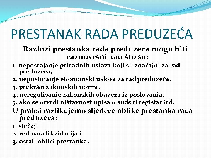 PRESTANAK RADA PREDUZEĆA Razlozi prestanka rada preduzeća mogu biti raznovrsni kao što su: 1.