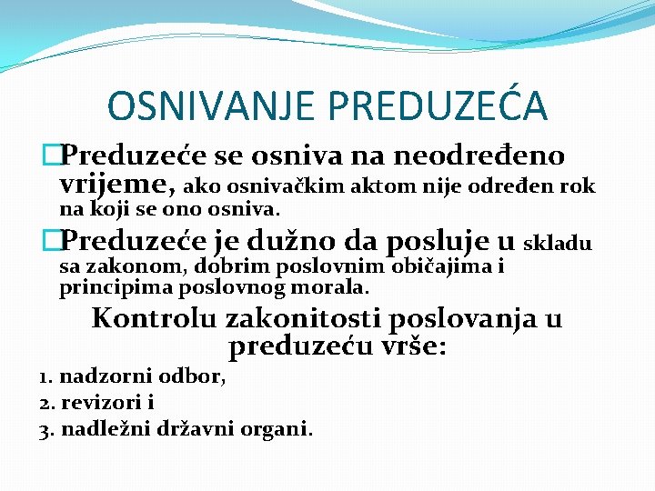 OSNIVANJE PREDUZEĆA �Preduzeće se osniva na neodređeno vrijeme, ako osnivačkim aktom nije određen rok