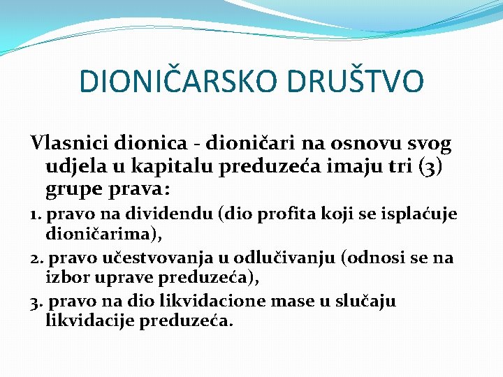 DIONIČARSKO DRUŠTVO Vlasnici dionica - dioničari na osnovu svog udjela u kapitalu preduzeća imaju