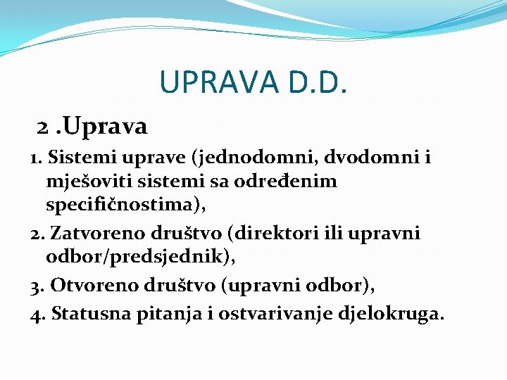 UPRAVA D. D. 2. Uprava 1. Sistemi uprave (jednodomni, dvodomni i mješoviti sistemi sa