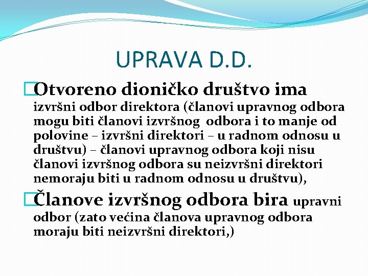 UPRAVA D. D. �Otvoreno dioničko društvo ima izvršni odbor direktora (članovi upravnog odbora mogu