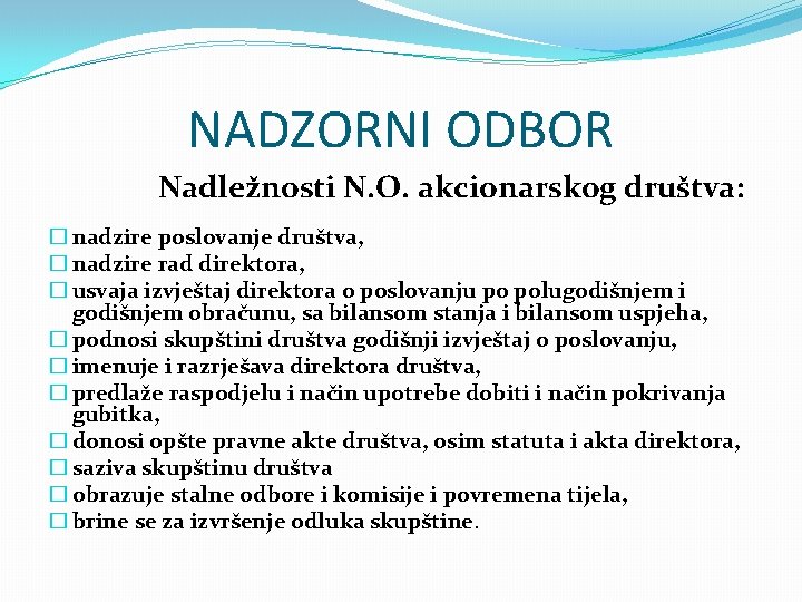 NADZORNI ODBOR Nadležnosti N. O. akcionarskog društva: � nadzire poslovanje društva, � nadzire rad