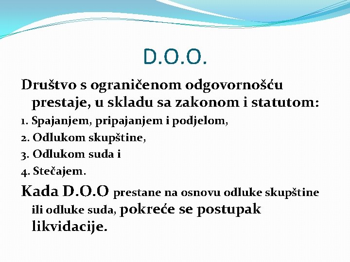 D. O. O. Društvo s ograničenom odgovornošću prestaje, u skladu sa zakonom i statutom: