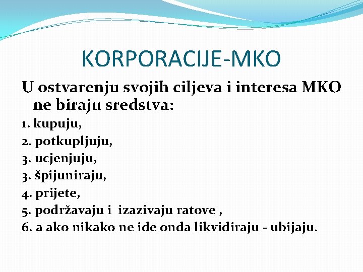 KORPORACIJE-MKO U ostvarenju svojih ciljeva i interesa MKO ne biraju sredstva: 1. kupuju, 2.