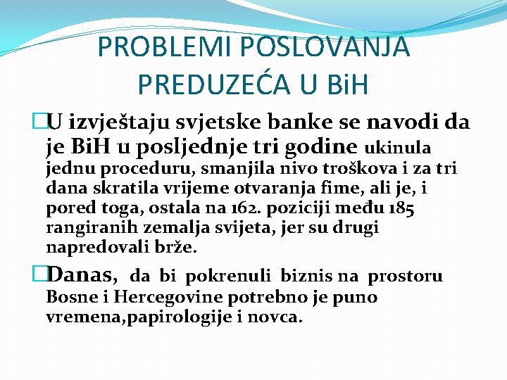 PROBLEMI POSLOVANJA PREDUZEĆA U Bi. H �U izvještaju svjetske banke se navodi da je