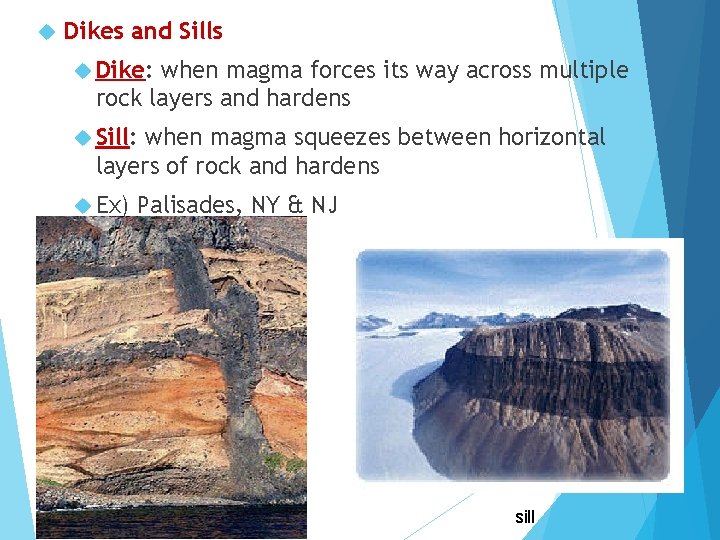  Dikes and Sills Dike: when magma forces its way across multiple rock layers