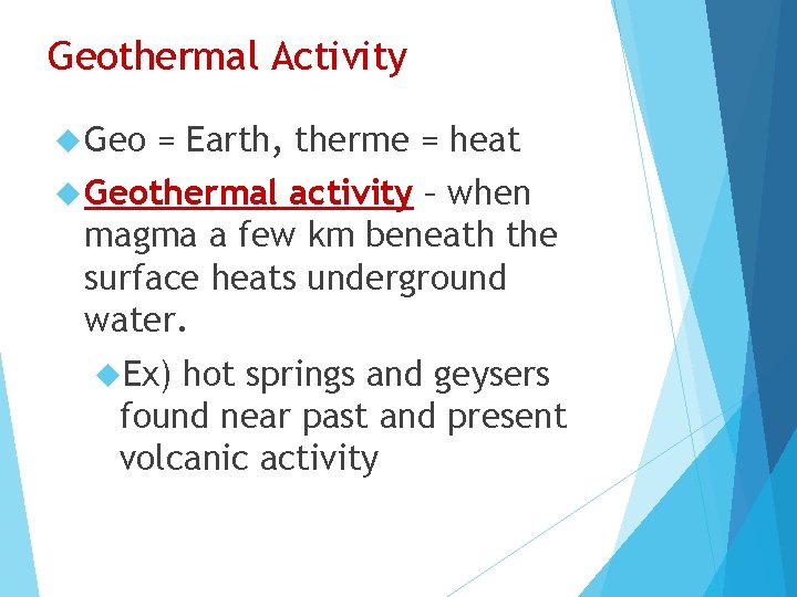 Geothermal Activity Geo = Earth, therme = heat Geothermal activity – when magma a