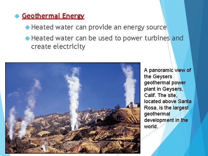 Geothermal Energy Heated water can provide an energy source Heated water can be
