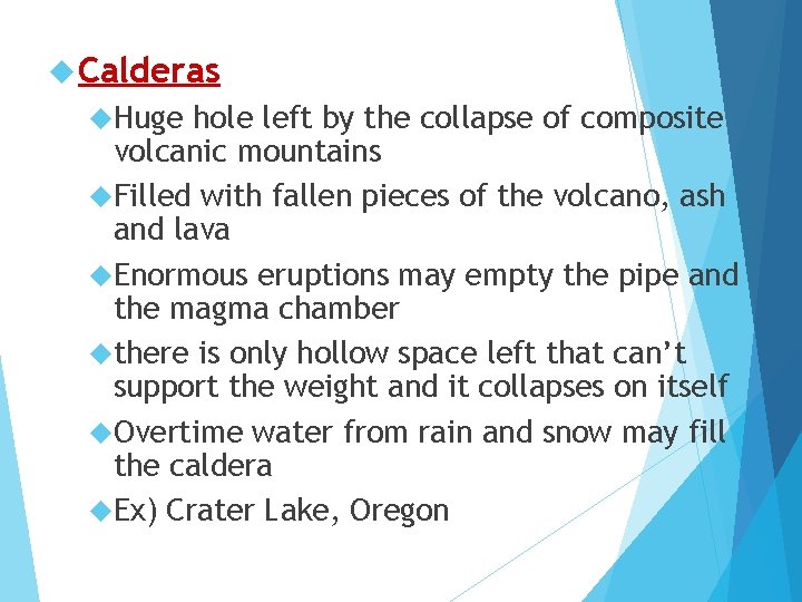  Calderas Huge hole left by the collapse of composite volcanic mountains Filled with