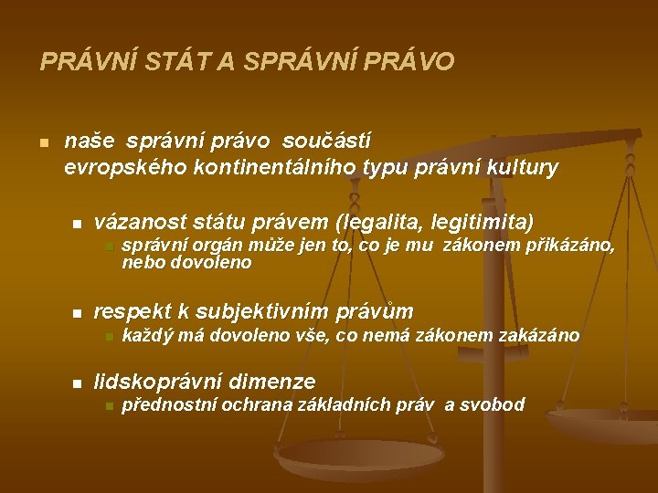 PRÁVNÍ STÁT A SPRÁVNÍ PRÁVO n naše správní právo součástí evropského kontinentálního typu právní