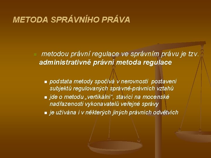 METODA SPRÁVNÍHO PRÁVA n metodou právní regulace ve správním právu je tzv. administrativně právní