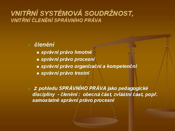 VNITŘNÍ SYSTÉMOVÁ SOUDRŽNOST, VNITŘNÍ ČLENĚNÍ SPRÁVNÍHO PRÁVA n členění n n n správní právo