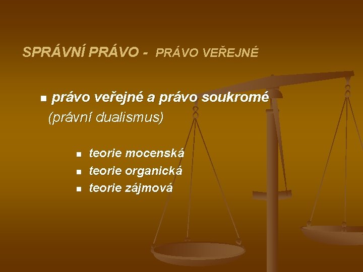 SPRÁVNÍ PRÁVO - PRÁVO VEŘEJNÉ n právo veřejné a právo soukromé (právní dualismus) n