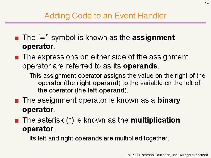 14 Adding Code to an Event Handler ■ The “=” symbol is known as