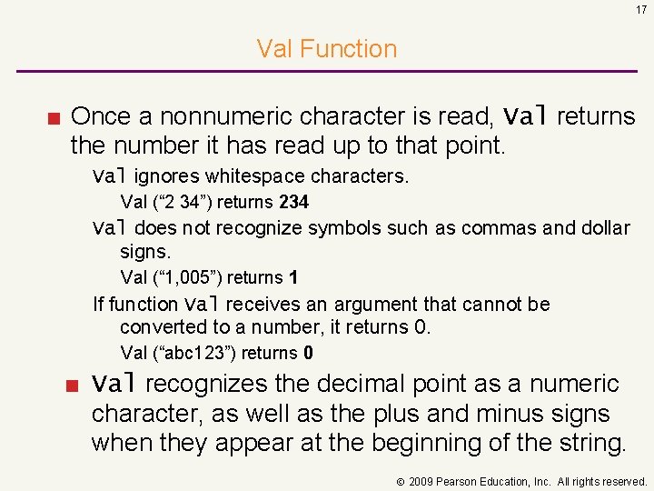 17 Val Function ■ Once a nonnumeric character is read, Val returns the number