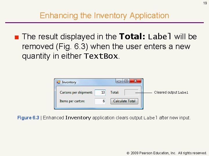 19 Enhancing the Inventory Application ■ The result displayed in the Total: Label will