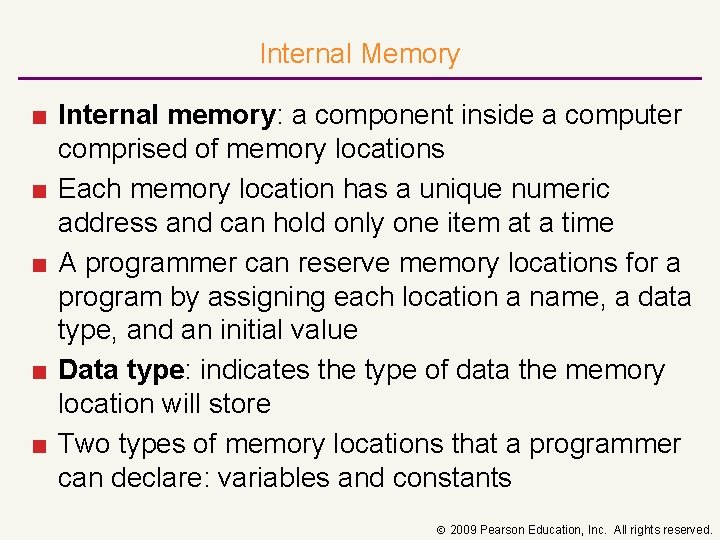 Internal Memory ■ Internal memory: a component inside a computer comprised of memory locations