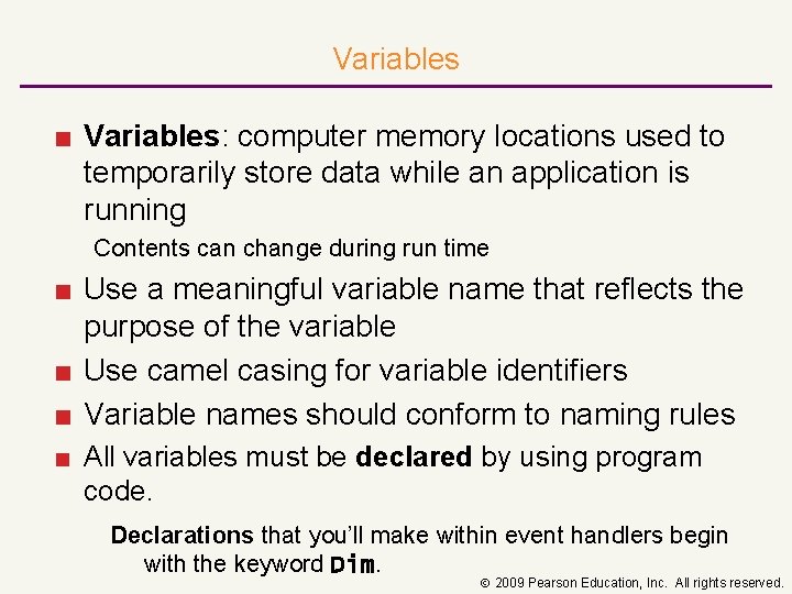 Variables ■ Variables: computer memory locations used to temporarily store data while an application